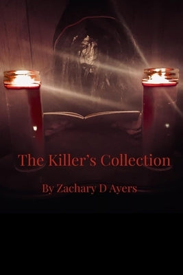 The Killer's Collection by Ayers, Zachary D.