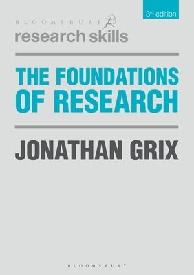 The Foundations of Research by Grix, Jonathan