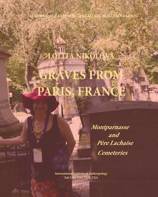 Graves from Paris, France. Montparnasse and Père Lachaise Cemeteries. by Nikolova Phd, Lolita