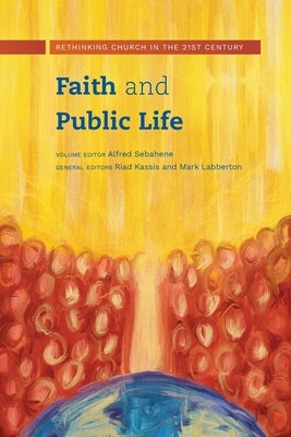 Faith and Public Life: Rethinking Church in the 21st Century by Sebahene, Alfred