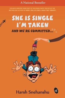 She is Single I'm Taken by Snehanshu, Harsh