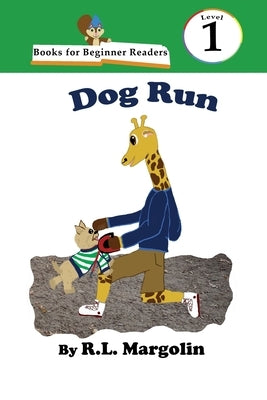 Books for Beginner Readers Dog Run by Margolin, R. L.