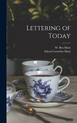 Lettering of Today by Hunt, W. Ben (Walter Ben) 1888-1970
