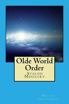 Olde World Order: Avalon Ministry by Abercrombie, Melvin L.