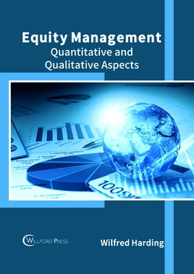 Equity Management: Quantitative and Qualitative Aspects by Harding, Wilfred