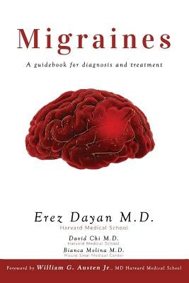 Migraines: A Guidebook for Diagnosis and Treatment by Dayan, Erez
