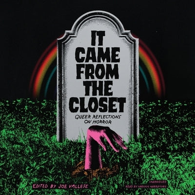 It Came from the Closet: Queer Reflections on Horror by Vallese, Joe