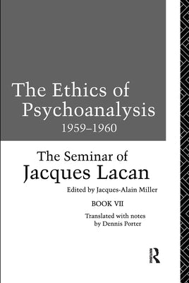The Ethics of Psychoanalysis 1959-1960: The Seminar of Jacques Lacan by Lacan, Jacques