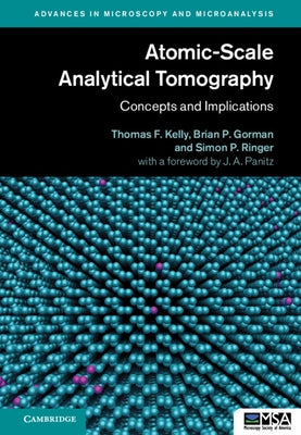 Atomic-Scale Analytical Tomography: Concepts and Implications by Kelly, Thomas F.