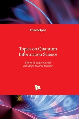 Topics on Quantum Information Science by Curilef, Sergio