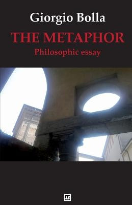The Metaphor: Philosophical essay by Bolla, Giorgio