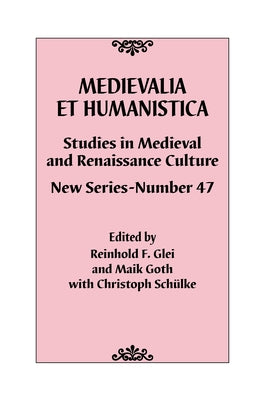 Medievalia Et Humanistica, No. 47: Studies in Medieval and Renaissance Culture: New Series by Glei, Reinhold F.