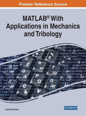 MATLAB(R) With Applications in Mechanics and Tribology by Burstein, Leonid