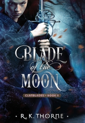 Blade of the Moon by Thorne, R. K.