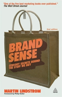 Brand Sense: Sensory Secrets Behind the Stuff We Buy by Lindstrom, Martin