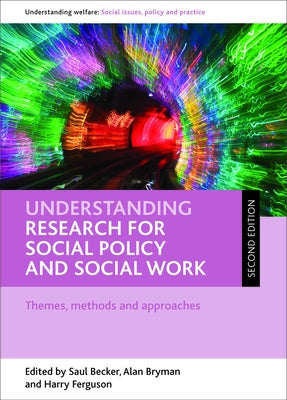 Understanding Research for Social Policy and Social Work: Themes, Methods and Approaches by Becker, Saul