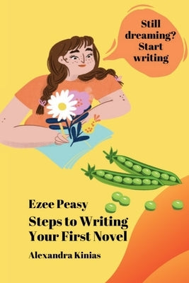 Ezee Peasy Steps to Writing Your First Novel by Kinias, Alexandra