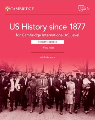 Cambridge International as Level Us History Since 1877 Coursebook with Digital Access (2 Years) by West, Tiffany