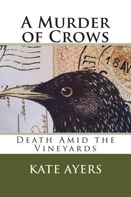 A Murder of Crows: Death Amid the Vineyards by Ayers, Kate