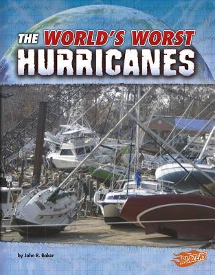 The World's Worst Hurricanes by Baker, John R.