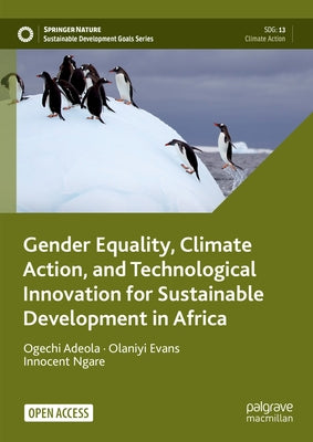 Gender Equality, Climate Action, and Technological Innovation for Sustainable Development in Africa by Adeola, Ogechi