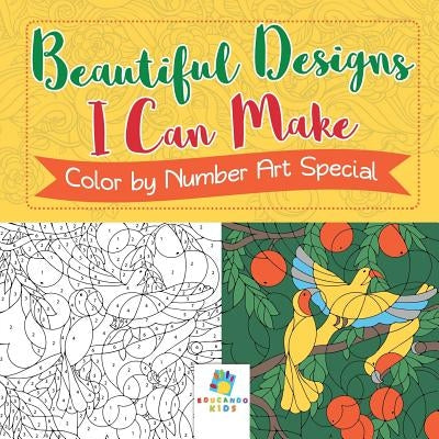 Beautiful Designs I Can Make Color by Number Art Special by Educando Kids