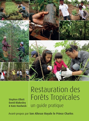Restauration Des Forets Tropicales: Un Guide Pratique by Elliott, Stephen