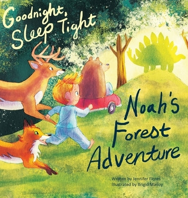 Goodnight, Sleep Tight: Noah's Forest Adventure by Flores, Jennifer