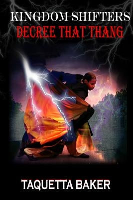 Kingdom Shifters Decree That Thang by Baker, Taquetta