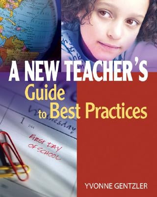 A New Teacher's Guide to Best Practices by Gentzler, Yvonne
