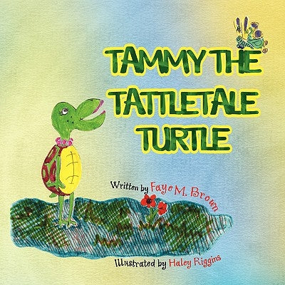 Tammy the Tattletale Turtle by Brown, Faye M.