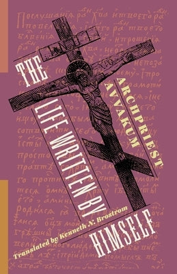 The Life Written by Himself by Petrov, Avvakum