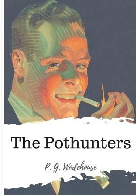 The Pothunters by Wodehouse, P. G.