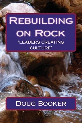 Rebuilding on Rock: 'leaders re-creating culture' by Broadway, Mark