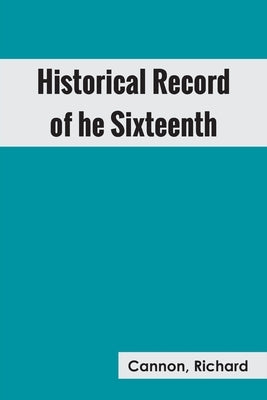 Historical Record of the Sixteenth, or, the Bedfordshire Regiment of Foot by Cannon, Richard