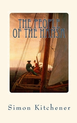 The People of the Hansa by Kitchener, Simon