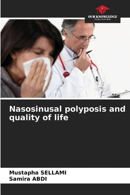 Nasosinusal polyposis and quality of life by Sellami, Mustapha
