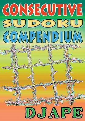 Consecutive Sudoku Compendium by Djape