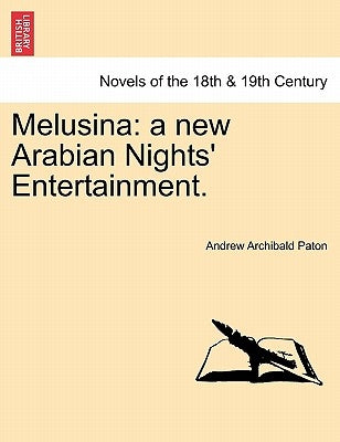 Melusina: A New Arabian Nights' Entertainment. by Paton, Andrew Archibald