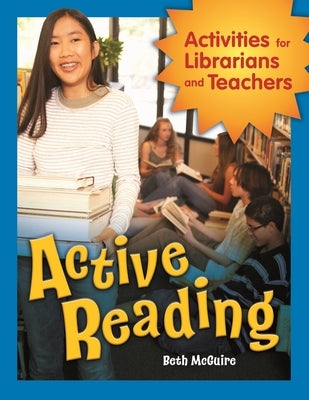 Active Reading: Activities for Librarians and Teachers by McGuire, Beth