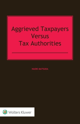 Aggrieved Taxpayers versus Tax Authorities by Matsuda, Naoki