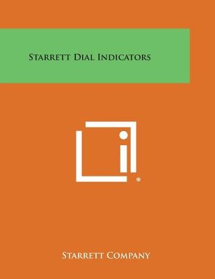 Starrett Dial Indicators by Starrett Company