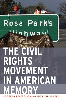 The Civil Rights Movement in American Memory by Romano, Renee C.