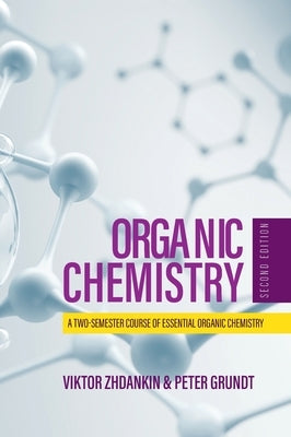 Organic Chemistry: A Two-Semester Course of Essential Organic Chemistry by Zhdankin, Viktor