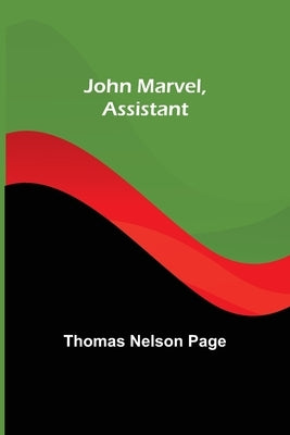 John Marvel, Assistant by Nelson Page, Thomas
