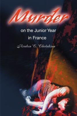Murder on the Junior Year in France by Cholakian, Rouben C.