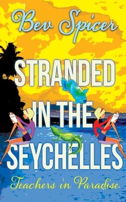 Stranded in the Seychelles: teachers in paradise by Michniewicz, Sue
