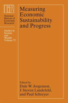 Measuring Economic Sustainability and Progress: Volume 72 by Jorgenson, Dale W.