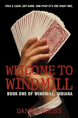 Welcome to Windmill: Book One of Windmill, Indiana by Daniel Cross, Cross