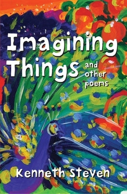 Imagining Things and Other Poems by Steven, Kenneth